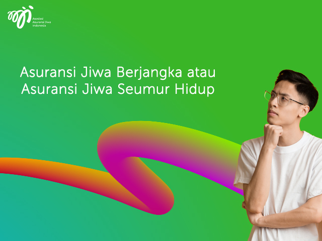 Asuransi Jiwa Berjangka atau Asuransi Jiwa Seumur Hidup